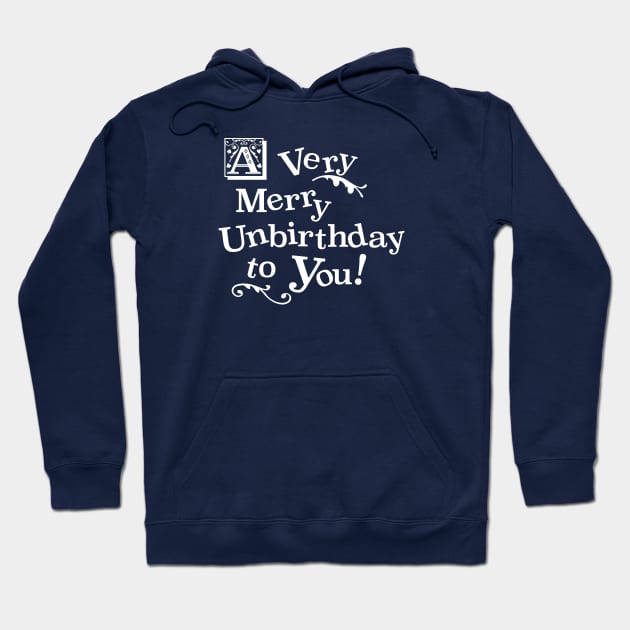 A Very Happy Unbirthday To You Hoodie by CKline